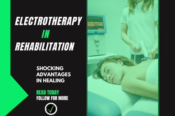 Electrotherapy in Rehabilitation: Shocking Advances in Healing