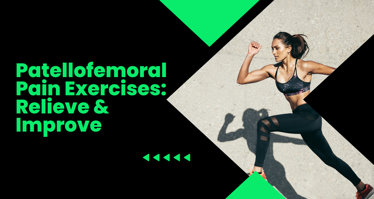 Patellofemoral Pain Exercises: Relieve Discomfort and Improve Knee Function