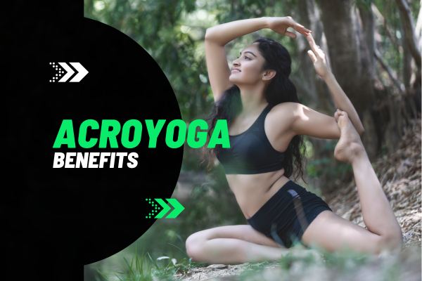Acroyoga Benefits: Elevating Body and Mind through Connection