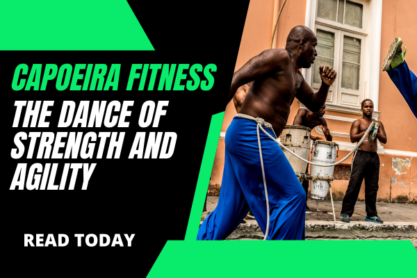 Capoeira Fitness: The Dance of Strength and Agility