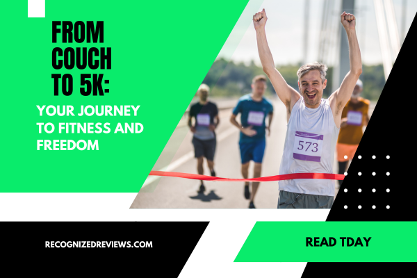 From Couch to 5k: Your Journey to Fitness and Freedom