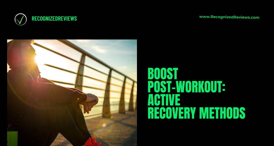 Active Recovery Methods: Enhancing Your Post-Workout Regimen