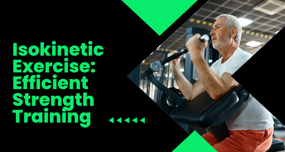 Isokinetic Exercise: The Key to Efficient Strength Training