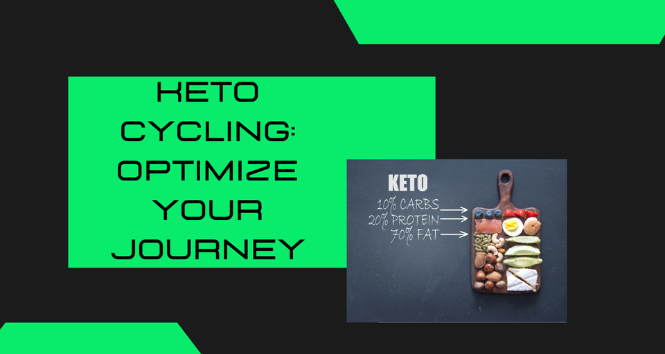 Ketogenic Cycling: Optimizing Your Keto Journey