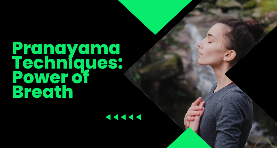 Pranayama Techniques: Harnessing the Power of Breath