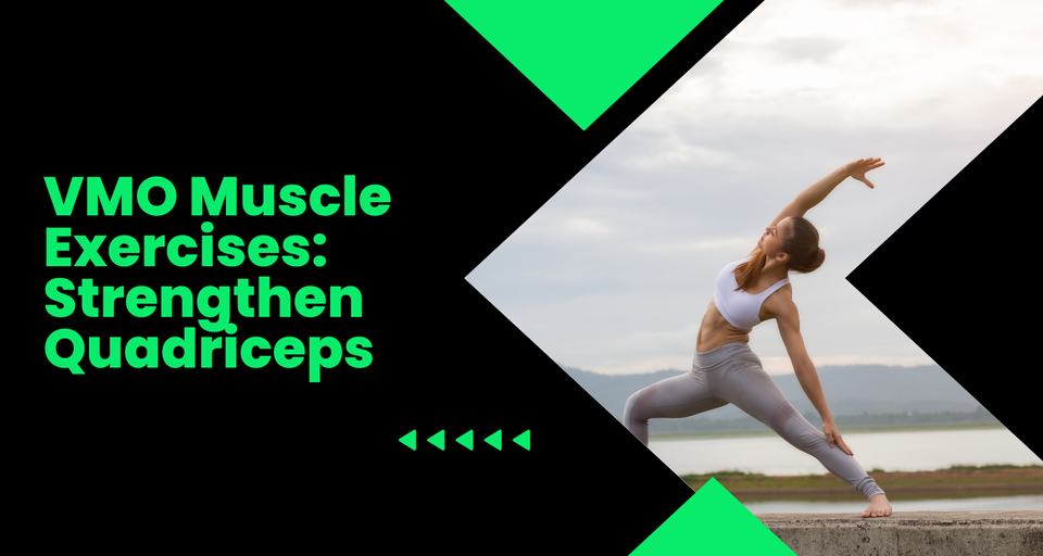VMO Muscle Exercises: Strengthening the Quadriceps to Support Knee Health